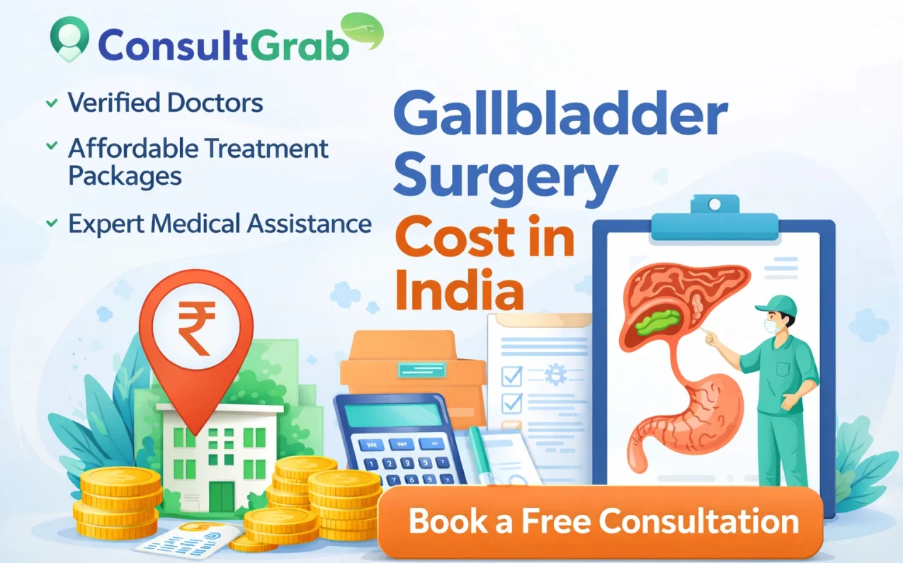 Gallbladder surgery cost in India with ConsultGrab free consultation and verified doctors