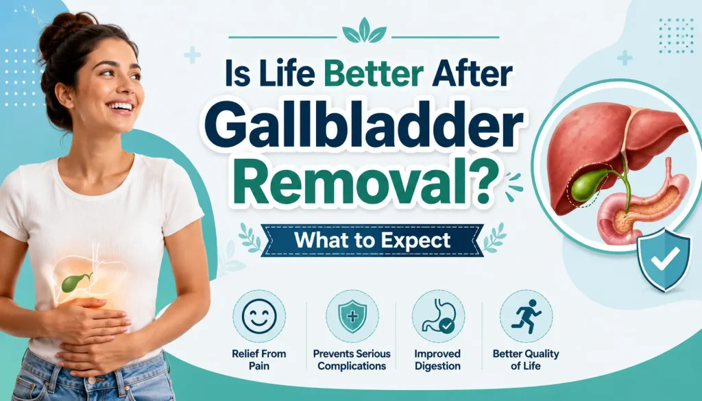 Is Life Better After Gallbladder Removal? What to Expect 
