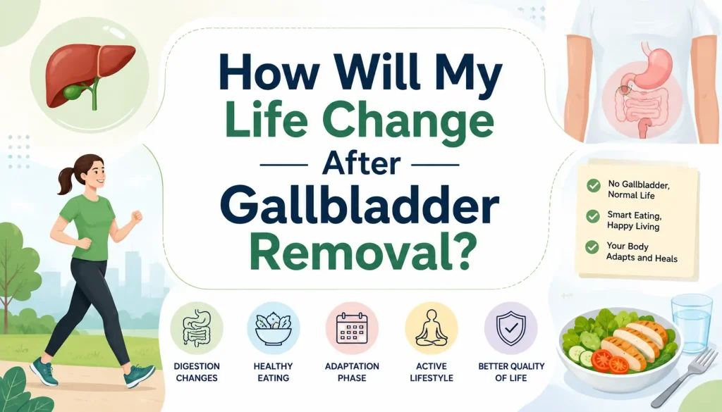 How Will My Life Change After Gallbladder Removal?