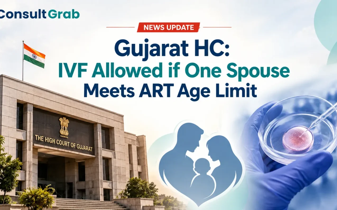 Gujarat HC: IVF Allowed if One Spouse Meets ART Age Limit — court ruling on IVF age eligibility under the ART Act.